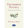 Uncommon Decency: Christian Civility in an Uncivil World - Paperback