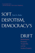 Soft Despotism, Democracy's Drift: Montesquieu, Rousseau, Tocqueville & the Modern Prospect - Paperback