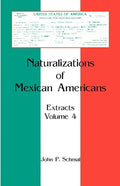Naturalizations of Mexican Americans: Extracts, Volume 4 - Paperback