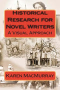 Historical Research for Novel Writers: A Visual Approach - Paperback