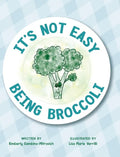 It's Not Easy Being Broccoli - Hardcover