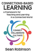 Connections-based Learning: A Framework for Teaching and Learning in a Connected World - Paperback