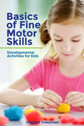 Basics of Fine Motor Skills: Developmental Activities for Kids - Paperback