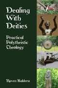 Dealing With Deities: Practical Polytheistic Theology - Paperback