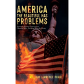 America The Beautiful Has Problems: Divisions between conservatives, choosing sides, deciding who's the enemy - Hardcover