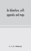 An adventure, with appendix and maps - Hardcover