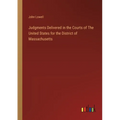 Judgments Delivered in the Courts of The United States for the District of Massachusetts - Paperback