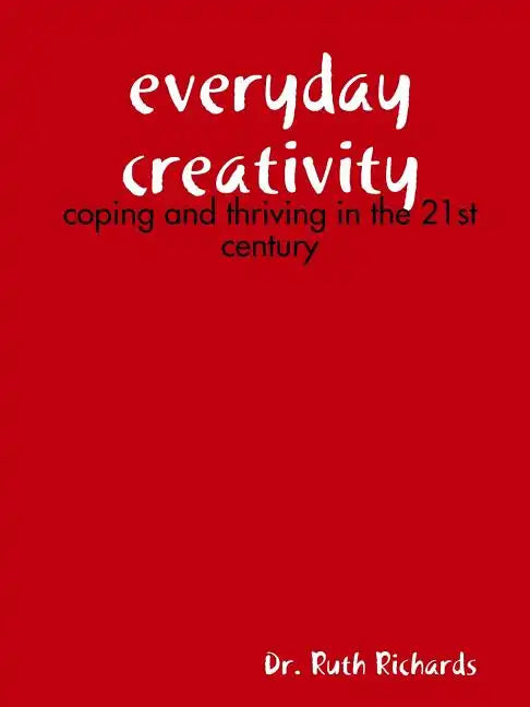 Everyday Creativity: Coping and Thriving in the 21st Century - Paperback
