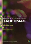 Understanding Habermas: Communicative Action and Deliberative Democracy - Paperback