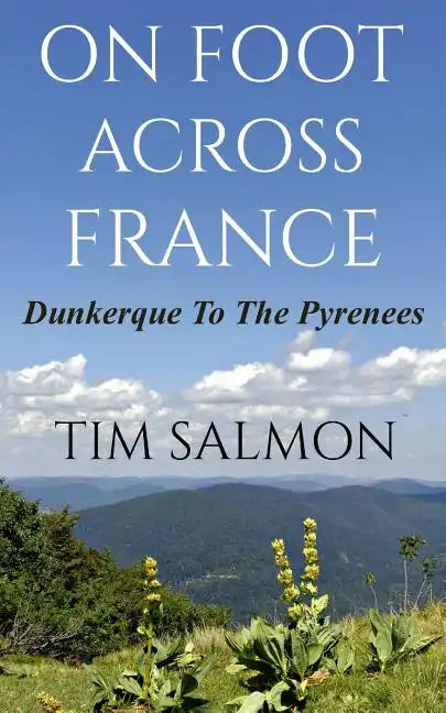 On Foot Across France - Dunkerque To The Pyrenees - Paperback