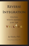 Reverse Integration: Helping White America Join the Village - Paperback