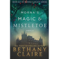 Morna's Magic & Mistletoe - A Novella: A Scottish, Time Travel Romance - Paperback
