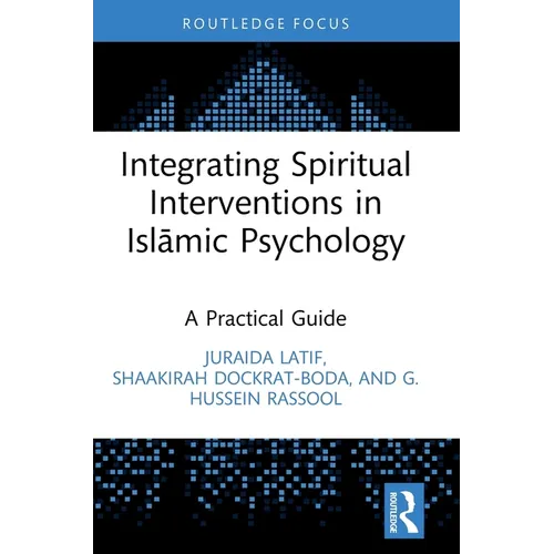 Integrating Spiritual Interventions in Islamic Psychology: A Practical Guide - Hardcover