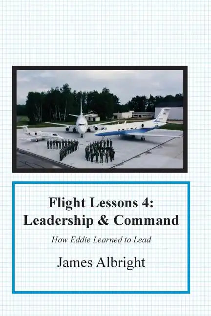 Flight Lessons 4: Leadership and Command: How Eddie Learned to Lead - Paperback