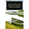 When You Can Walk on Water, Take the Boat - Paperback