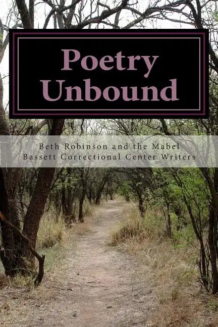 Poetry Unbound: Words by and about Women Inmates - Paperback