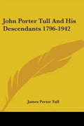 John Porter Tull And His Descendants 1796-1942 - Paperback