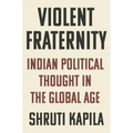 Violent Fraternity: Indian Political Thought in the Global Age - Paperback