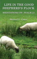 Life in the Good Shepherd's Flock: Meditations on Psalm 23 - Paperback