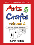 Arts and Crafts Volume 1: Bible Class Activities for Ages 2 to 5 - Paperback