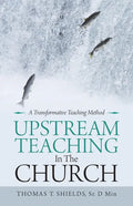 Upstream Teaching in the Church: A Transformative Teaching Method - Paperback