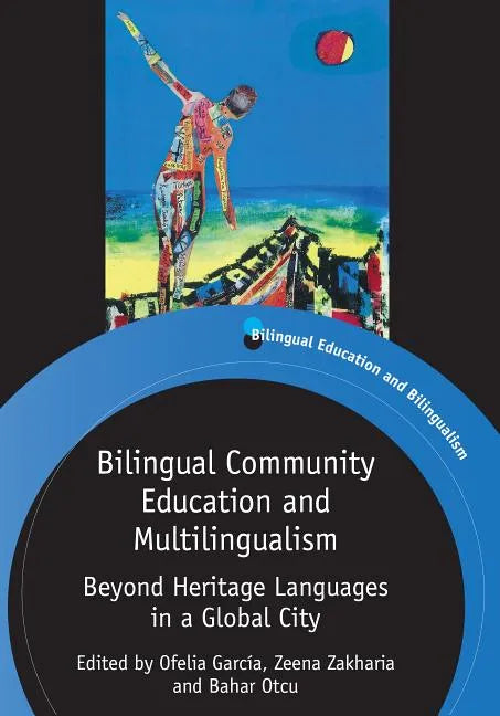 Bilingual Community Education and Multilingualism: Beyond Heritage Languages in a Global City - Paperback