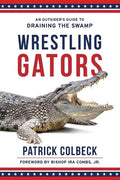 Wrestling Gators: An Outsider's Guide to Draining the Swamp - Paperback