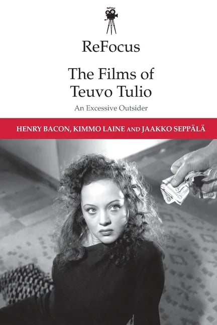 Refocus: The Films of Teuvo Tulio: An Excessive Outsider - Paperback
