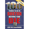 100 Things to Do in Boston Before You Die, 2nd Edition - Paperback