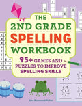 The 2nd Grade Spelling Workbook: 95+ Games and Puzzles to Improve Spelling Skills - Paperback