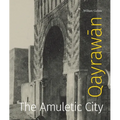 Qayrawān: The Amuletic City - Hardcover