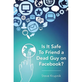 Is It Safe To Friend a Dead Guy on Facebook? - Paperback