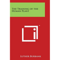 The Training of the Human Plant - Paperback