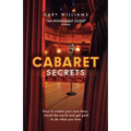 Cabaret Secrets: How to create your own show, travel the world and get paid to do what you love. - Paperback