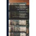 The Quaker Ogdens in America: David Ogden of Ye Goode Ship "Welcome" and His Descendants 1682-1897 - Hardcover