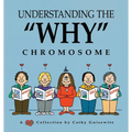Understanding the "Why" Chromosome - Paperback