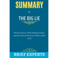 The Big Lie: Election Chaos, Political Opportunism, and the State of American Politics After 2020 - Paperback