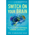 Switch on Your Brain: The Key to Peak Happiness, Thinking, and Health - Paperback