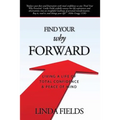 Find Your Why Forward: Living Life of Total Confidence & Peace of Mind - Paperback