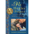 The Pet Healer Project: Stories of the Healing Bond Between Humans and Animals - Paperback