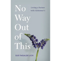 No Way Out of This: Loving a Partner with Alzheimer's - Paperback