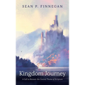 Kingdom Journey: A Call to Recover the Central Theme of Scripture - Paperback