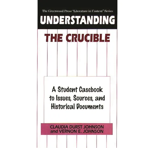 Understanding the Crucible: A Student Casebook to Issues, Sources, and Historical Documents - Hardcover