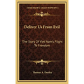 Deliver Us From Evil: The Story Of Viet Nam's Flight To Freedom - Hardcover