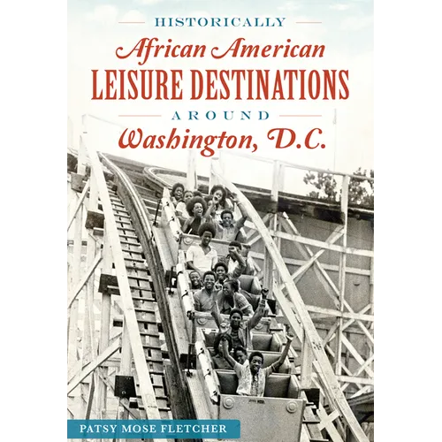 Historically African American Leisure Destinations Around Washington, D.C. - Paperback