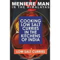 Meniere Man In The Himalayas. LOW SALT CURRIES.: Low Salt Cooking In The Kitchens Of India - Paperback