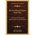 The Von Hassell Diaries 1938-1944: The Story Of The Forces Against Hitler Inside Germany - Paperback