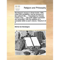 Montaigne's essays in three books. With notes and quotations. And an account of the author's life. ... Translated by Charles Cotton, Esq. ... The sixt - Paperback