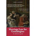 Marriage Law for Genealogists: The Definitive Guide ...What Everyone Tracing Their Family History Needs to Know about Where, When, Who and How Their E - Paperback