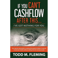 If You Can't Cashflow After This: I've Got Nothing For You... - Paperback